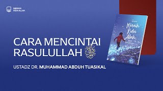 Cara Cinta Kepada Rasulullah -  Ustadz Dr. Muhammad Abduh Tuasikal, M.Sc.