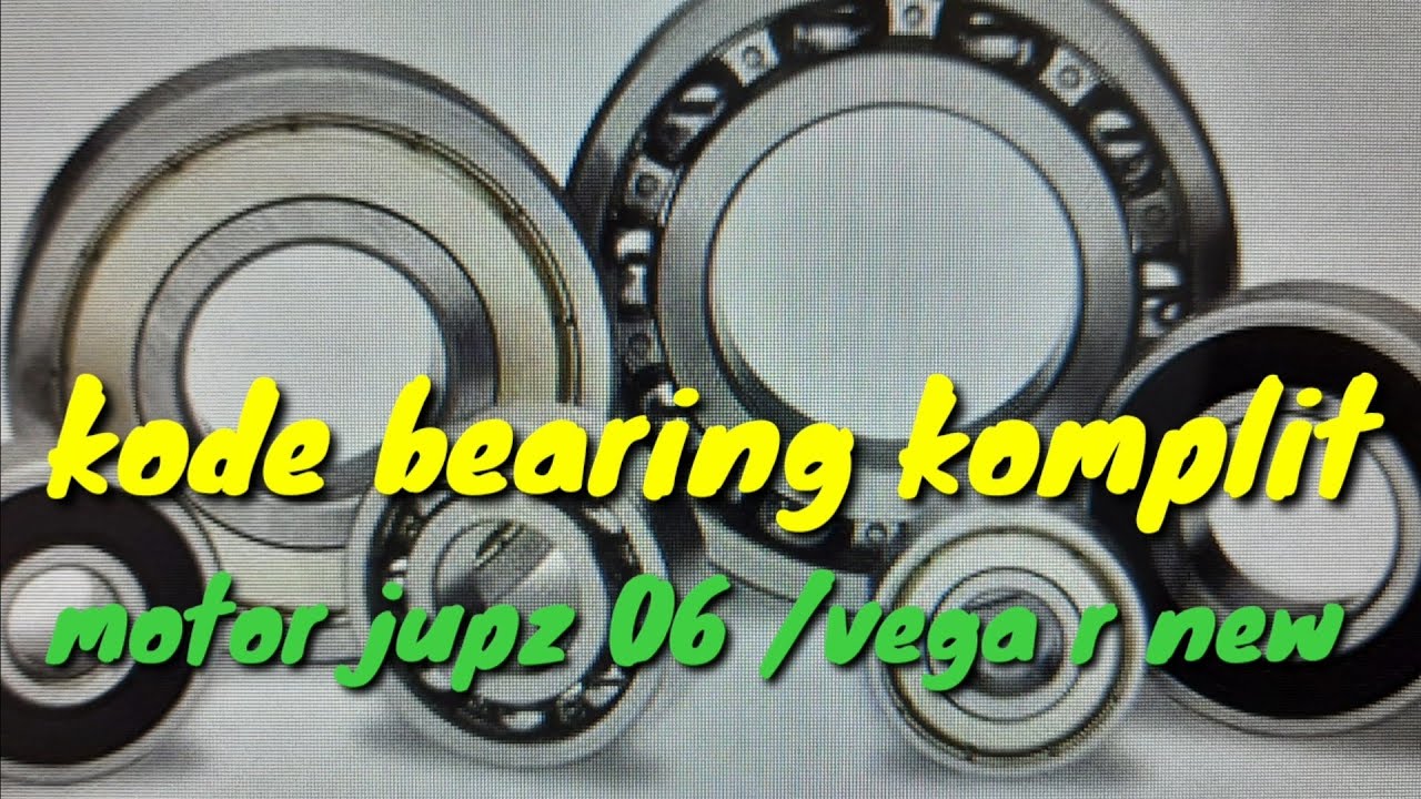 kode bearing komplit motor jupiter z 2006 atau vega r new YouTube