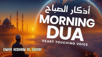 Powerful Morning Dua )أذكار الصباح for Protection, Blessings, Rizq, and Tasbih | By Omar Hisham