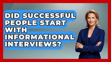 Did Successful People Start With Informational Interviews? - First Job Success Guide