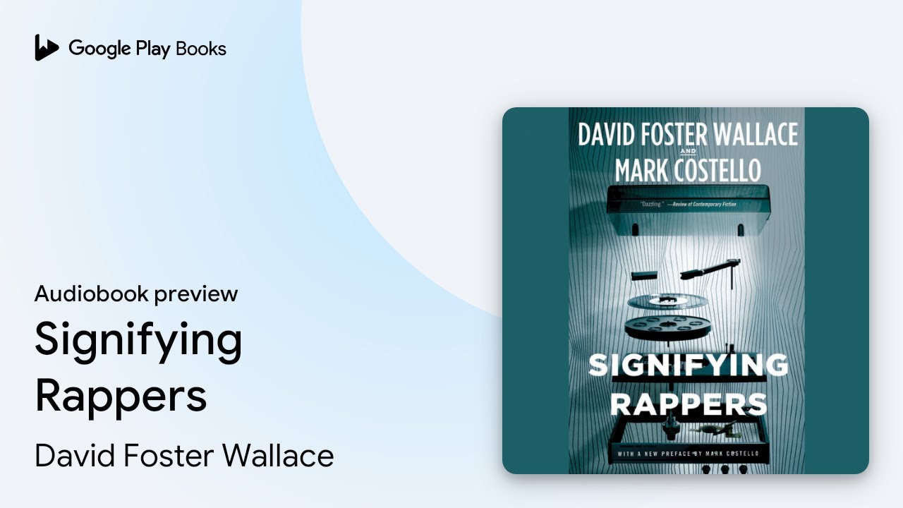 Signifying Rappers Signifying Rappers by David Foster Wallace · Audiobook preview - YouTube