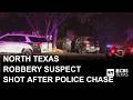 North Texas robbery suspect shot in multi-city chase