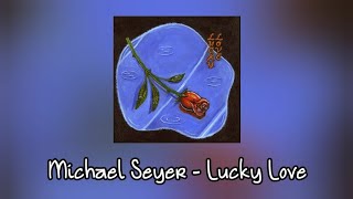 Michael Seyer - Lucky Love Legendado