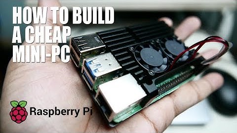 How to Build a Cheap Mini-PC (Raspberry Pi 4)
