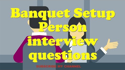 Banquet Setup Person interview questions