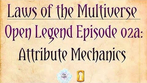 LotM - Open Legend Episode 2a: Attribute Mechanics