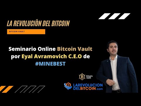 Seminario Online Bitcoin Vault por Eyal Avramovich C.E.O de #MINEBEST