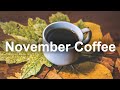 November Coffee Time Jazz - Warm Jazz Piano Cafe Music for Exquisite Autumn Mood