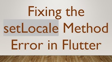 Fixing the setLocale Method Error in Flutter