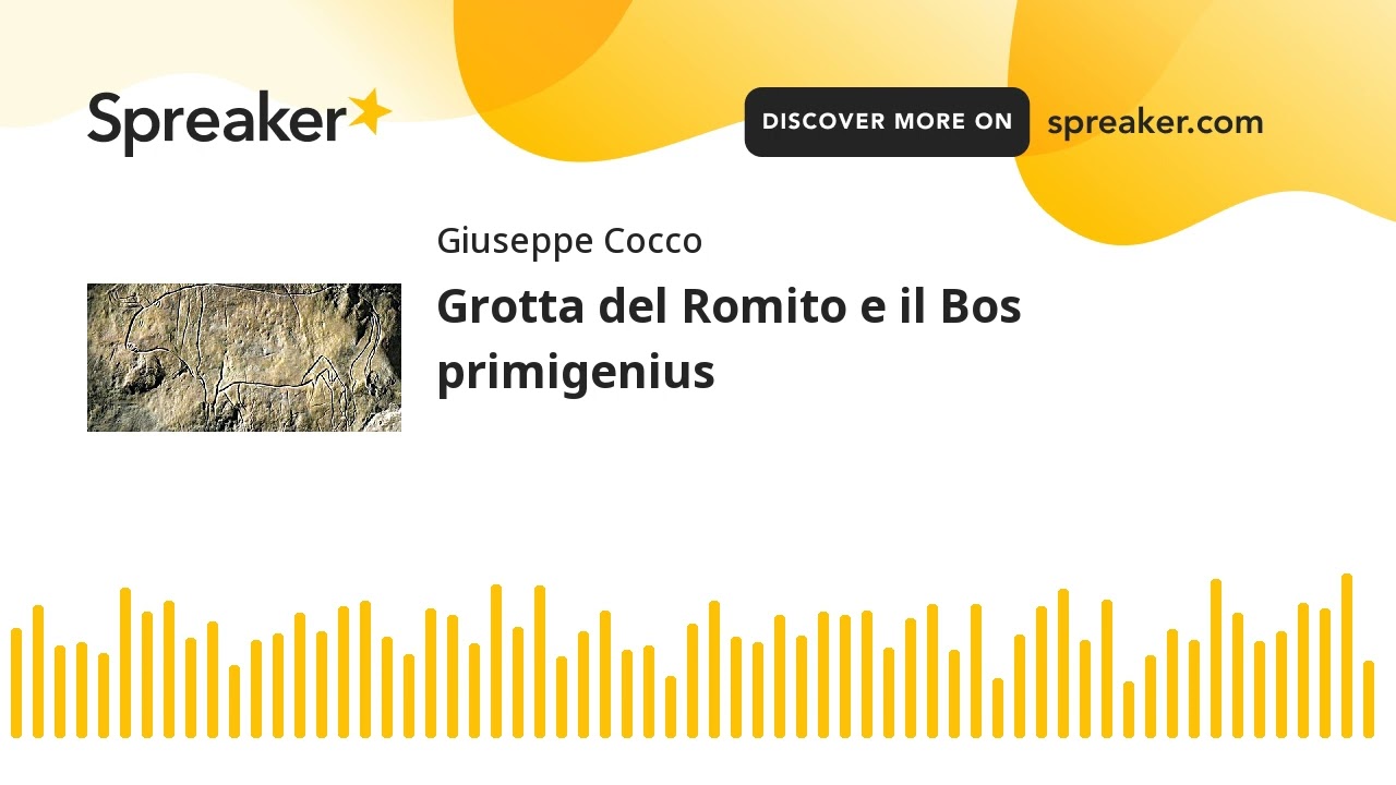 Grotta del Romito e il Bos primigenius (Calabria) (creato con Spreaker)
