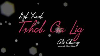 Miniatura del video "Txhob Cia Lig - Ali Chang (Acoustic Rendition) (Dib Xwb)"