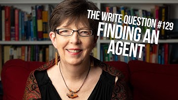 The Write Question #129: How do I find an agent?