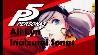 Persona 5 - All Lyn Inaizumi Songs (up to P5S)