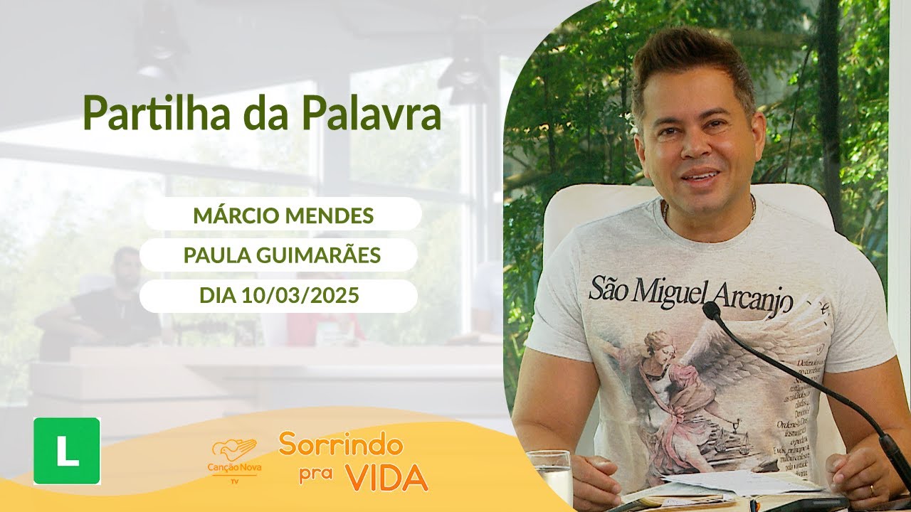 Sorrindo Pra Vida - 10/03/2025 - Partilha da Palavra com Márcio Mendes