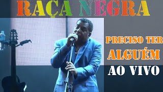 RAÇA NEGRA PRECISO TER ALGUÉM