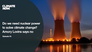 Do we need nuclear power to solve climate change? Amory Lovins says no