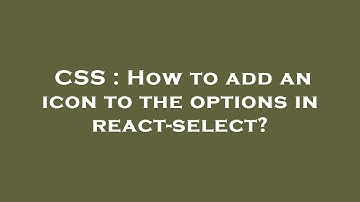 CSS : How to add an icon to the options in react-select?