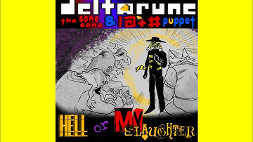 Hell or My Slaughter - [Deltarune: The Same Same & !@+# Puppet] (Un(?)official)