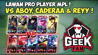 Lagi Push Rank Ketemu Lawan PRO PLAYER MPL Geek Fam ID! Vs Aboy, Caderaa & Reyy