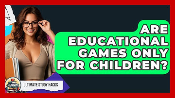 Are Educational Games Only For Children? - Ultimate Study Hacks