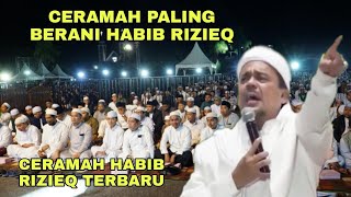 MEMANAS !! CERAMAH PALING BERANI HABIB RIZIEQ  