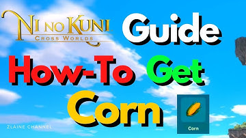 Ni no Kuni Cross Worlds: Guide on How to Get Corn and Corn Fields in Familiar Forest 二之國：交錯世界
