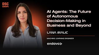 Famous AI Agents: Transforming Autonomous Decision-Making | Lana Malic | DSC EUROPE 24 Wealth