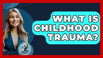 What Is Childhood Trauma? - Philosophy Beyond