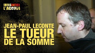 Faites entrer l'accusé : Jean-Paul Leconte, le tueur de la Somme