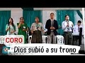 Coro dios subi a su trono