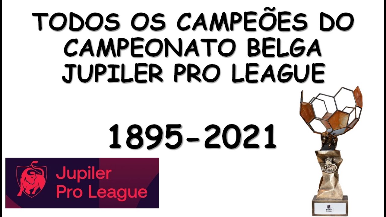 18952021 TODOS OS CAMPEÕES DA LIGA BELGA DE FUTEBOL JUPILER PRO
