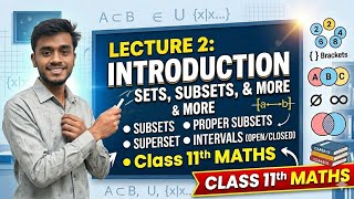 Lecture 2, Sets, subsets, proper subset, supeset, open interval close interval, 11th maths