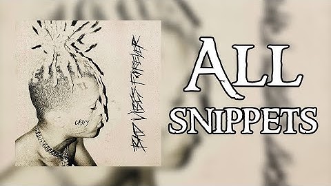 XXXTENTACION - Bad Vibes Forever : All Possible Snippets (NEW ALBUM)