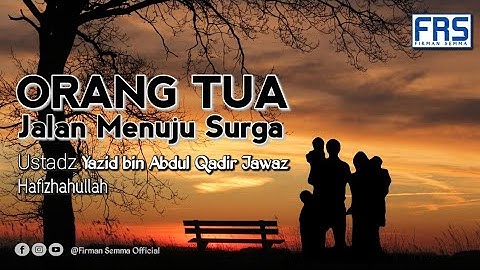 Orang Tua Jalan Menuju SurgaUstadz Yazid bin Abdul Qadir Jawas