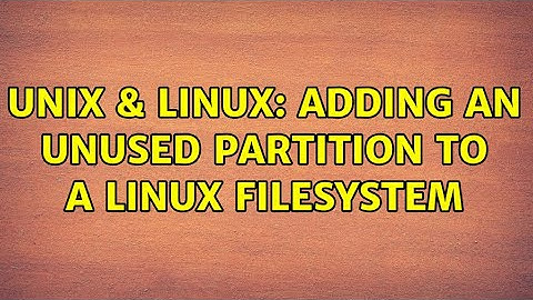 Unix & Linux: Adding an unused partition to a linux filesystem (3 Solutions!!)