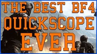 THE BEST BF4 QUICKSCOPE EVER! Profile