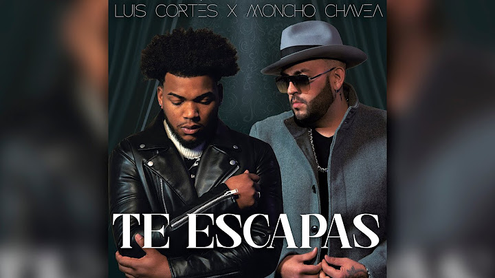 Luis Cortés x Moncho Chavea - Te Escapas (Videoclip Oficial)
