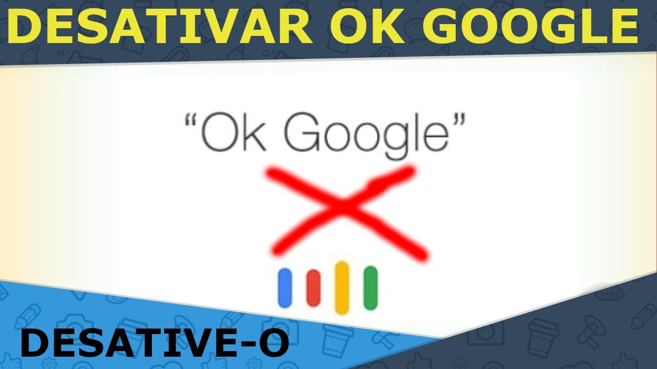 Desativar Google Assistente: "OK GOOGLE" - YouTube