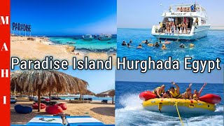 Paradise Island Hurghada Egypt | Red sea Snorkelling | Things To Do In Egypt | Hurghada Egypt Vlog