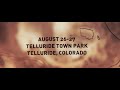 Pretty Lights - Telluride Town Park - Telluride, CO - August 26-27