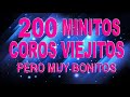 200 Minutos de coritos pentecostales Coros pentecostales viejitos pero muy bonitos