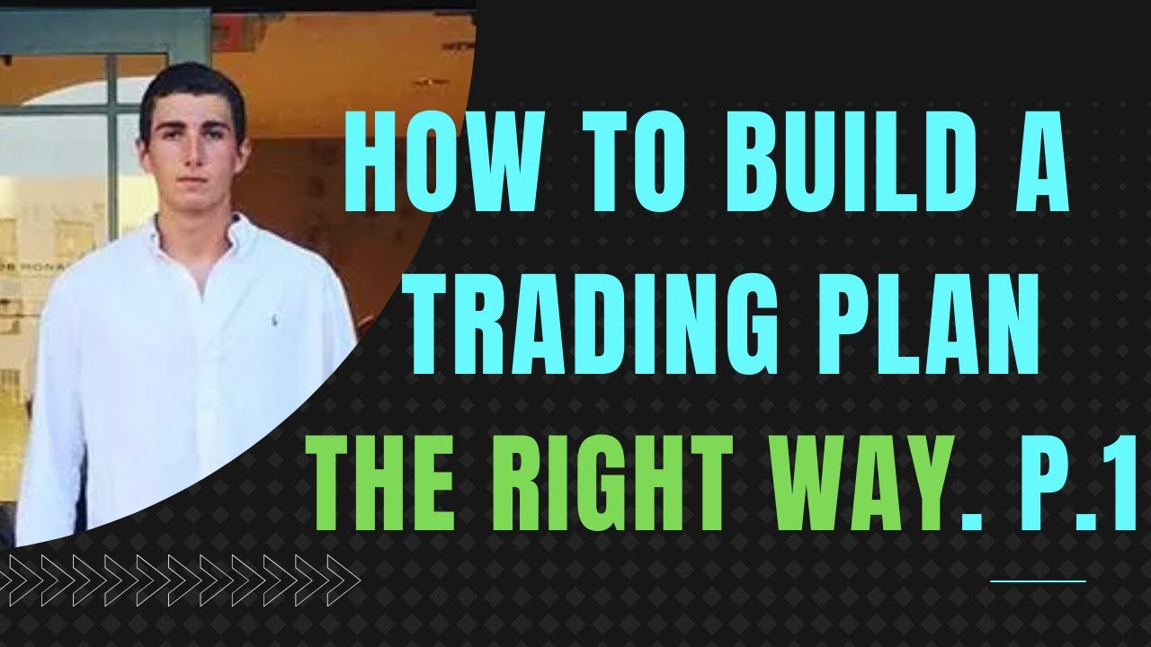 How to build your trading plan THE RIGHT WAY P.1 - YouTube