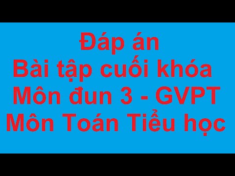 Video Đáp Án Bài Tập Cuối Khóa - Mô Đun 3 - GVPT - Môn Toán... - youtube