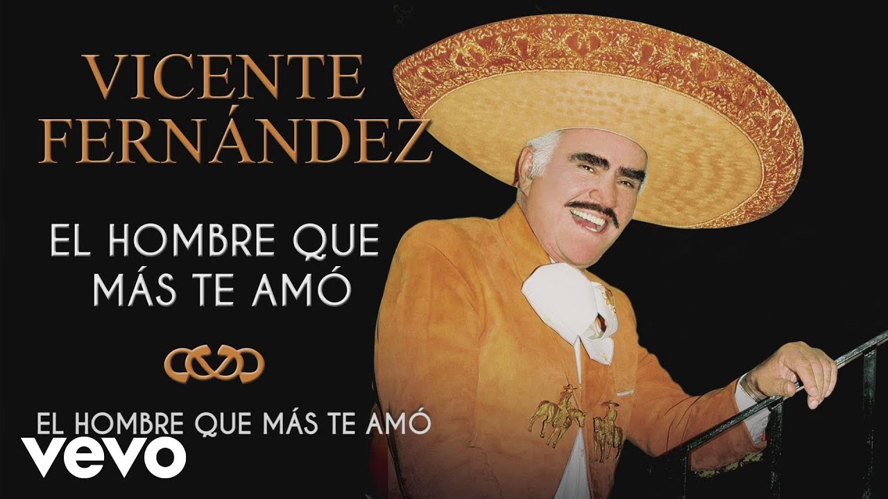 Vicente Fernández El Hombre Que Más Te Amó Cover Audio