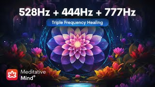 528Hz + 444Hz + 777Hz // TRIPLE FREQUENCY HEALING // Manifest Your Deepest Desires // Heal Golden Ch