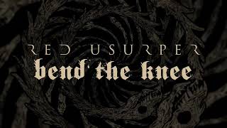 Red Usurper - Bend the Knee