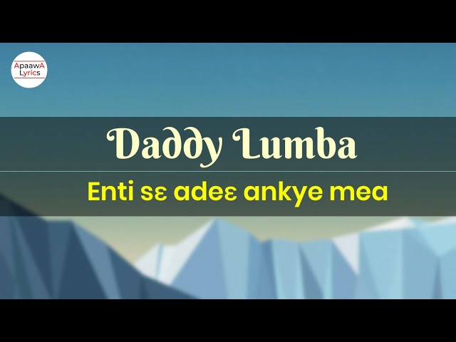 Daddy Lumba - Enti Sɛ Adeɛ Ankye Mea (Lyrics Video) class=