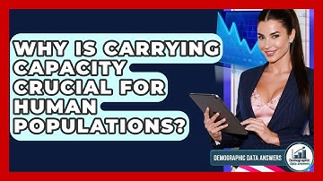 Why Is Carrying Capacity Crucial For Human Populations? - Demographic Data Answers