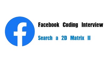 Facebook Coding Interview Question | Leetcode 240 | Search a 2D Matrix II