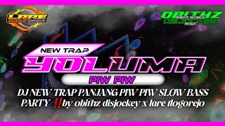DJ NEW TRAP PANJANG YOLUMA X PIW PIW SLOW BASS PARTY‼️ by obithz discjokey x lare tlogorejo